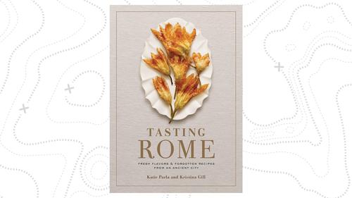 Tasting Rome: Fresh and Forgotten Flavors From An Ancient City